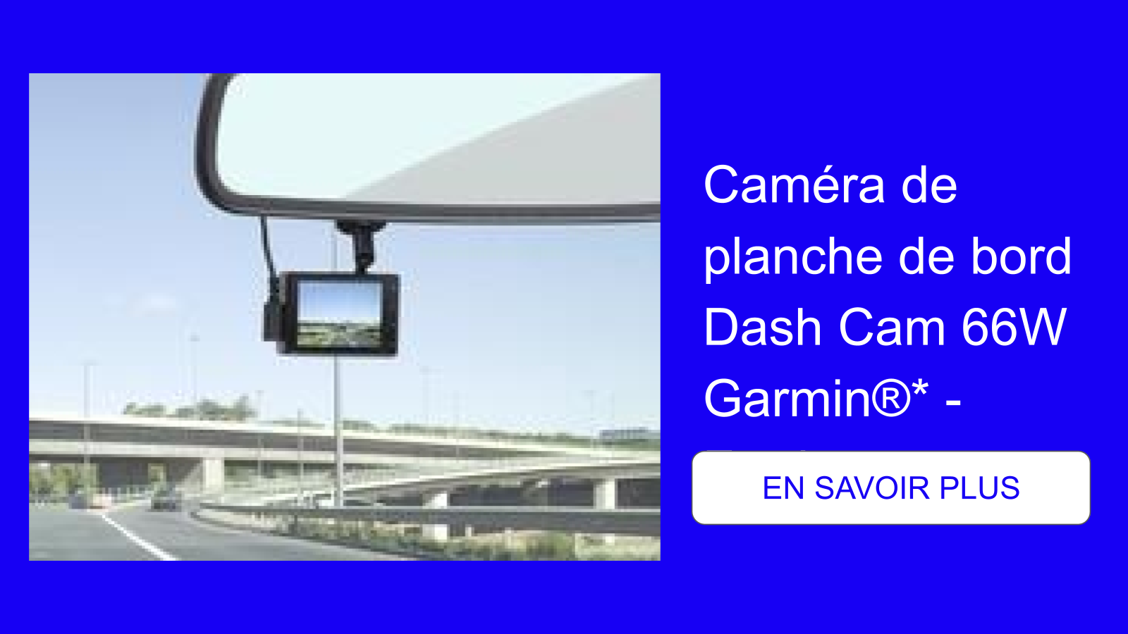 Caméra de planche de bord dashcam Garmin 